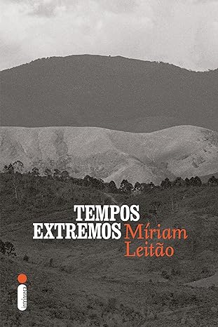 Tempos extremos - Miriam Leitão.