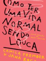 Como ter uma vida normal sendo louca