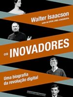 Os inovadores - Uma biografia da revolução - Walter Isaacson