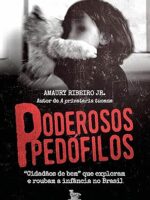 Poderosos Pedófilos- Amaury Ribeiro Jr
