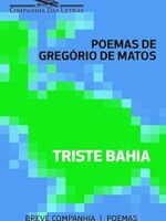 Triste Bahia - Seleção de poemas de Gregório Matos