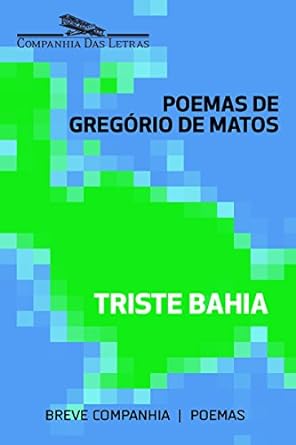 Triste Bahia - Seleção de poemas de Gregório Matos