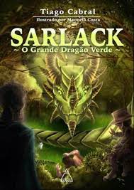 SARLACK_ O Grande Dragao Verde_ Versao Ilu - Tiago Cabral.