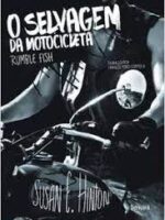 SELVAGEM DA MOTOCICLETA, O - 1a edicao - Susan E. Hinton.