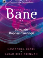 Salvando Rafael Santiago - As Cronicas de - Cassandra Clare.