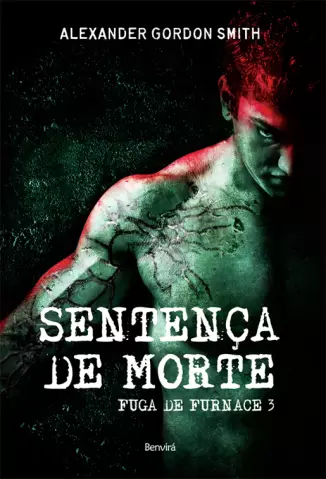 Sentenca de Morte - Fuga de Furnace 3 - Alexander Gordon Smith.