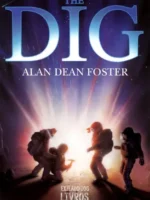 THE DIG_ A Escavação - Alan Dean Foster.