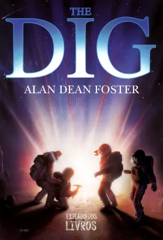 THE DIG_ A Escavação - Alan Dean Foster.