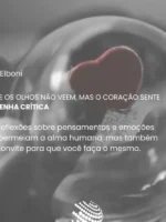 O que os olhos não veem, mas o coração sente