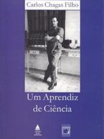 Um aprendiz de ciencia - C. CHAGAS FILHO.