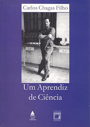 Um aprendiz de ciencia - C. CHAGAS FILHO.