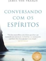Conversando com os Espiritos - James Van Praagh.