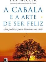 A Cabala e a Arte de Ser Feliz - Ian Mecler.