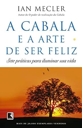 A Cabala e a Arte de Ser Feliz - Ian Mecler.