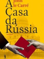 A CASA DA RUSSIA - John le Carre.