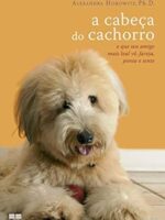 A Cabeca do Cachorro - Alexandra Horowitz_ traducao_ Lourdes Sett.