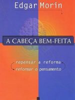 A cabeca bem-feita - Edgar Morin.