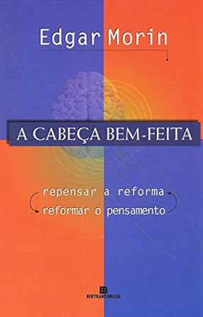 A cabeca bem-feita - Edgar Morin.