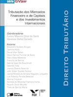 Tributacao dos Mercados Financeiro e de Ca - Serie GVLaw.