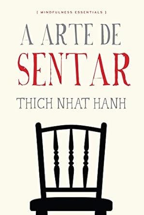 A arte de sentar - Thich Nhat Hanh.