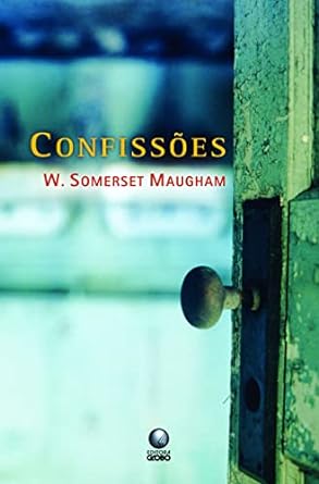 Confissoes - W. Somerset Maugham.