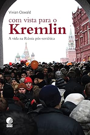 Com vista para o Kremlin - Vivian Oswld.