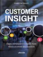 Customer Insight- como entender o cliente pode revolucionar seu negócio