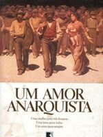 Um amor anarquista - Miguel Sanches Neto.