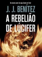 A Rebeliao de Lucifer - J.J. Benitez.