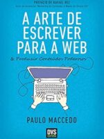 A Arte de Escrever para a Web - Paulo Maccedo.