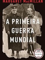 A Primeira Guerra Mundial - Margaret MacMillan.