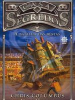 A Batalha das Bestas (Casa de Segredos Liv - Chris Columbus.