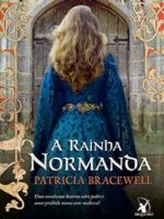 A rainha normanda - Patricia Bracewell.