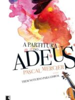 A Partitura do Adeus - Pascal Mercier.