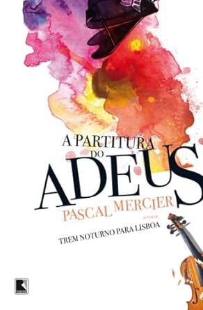 A Partitura do Adeus - Pascal Mercier.