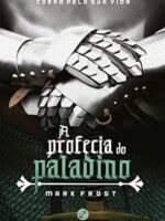 A profecia do paladino - Mark Frost.