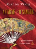 A Carne e o Sangue - Mary Del Priore.