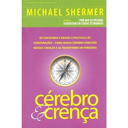 Cerebro e Crenca - Michael Shermer