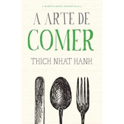 A arte de comer - Thich Nhat Hanh