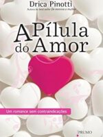 A Pilula do Amor - Drica Pinotti.