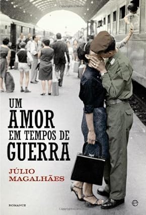 Um Amor em Tempos de Guerra - Julio Magalhaes.