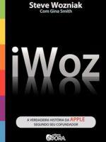 Iwoz - A verdadeira história da Apple segundo seu cofundador