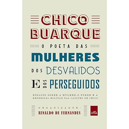 Chico Buarque _ o poeta das mulheres, dos - Rinaldo de Fernandes.