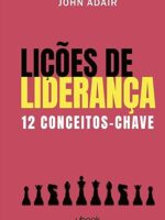 Lições de liderança- 12 conceitos-chave