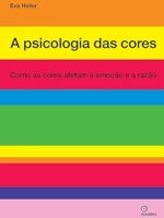 A psicologia das cores - Eva Heller.