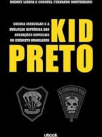 Kid Preto- guerra irregular e a evolução histórica das Operações Especiais do Exército Brasileiro