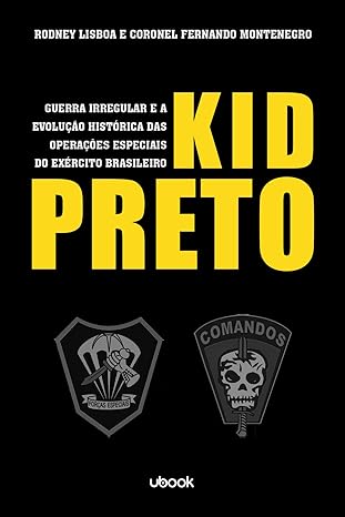 Kid Preto- guerra irregular e a evolução histórica das Operações Especiais do Exército Brasileiro