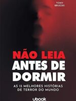 Não Leia Antes De Dormir - As 13 Melhores Histórias De Terror Do Mundo