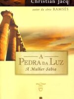 A Mulher Sabia - Pedra da Luz - Vol 2 - Christian Jacq.