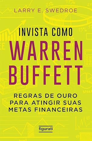 Invista como Warren Buffett- regras de ouro para atingir suas metas financeiras